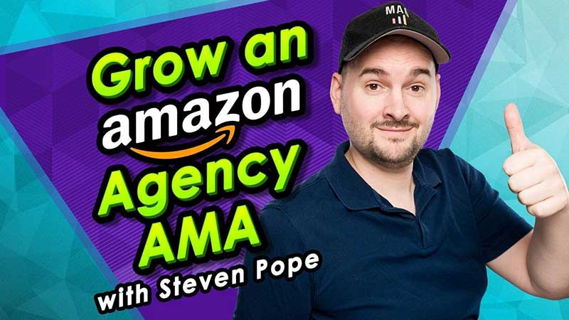 Grow an Amazon Agency, AMA with Steven Pope