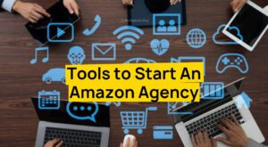 Tools to Start An Amazon Agency 2