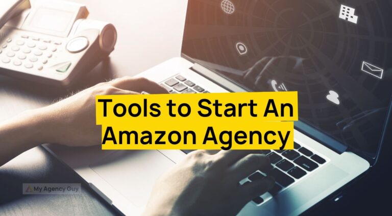 18 Tools To Start An Amazon Agency And Shape Your Success (1/2)
